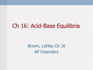 Ch 16: Acid-Base Equilibria