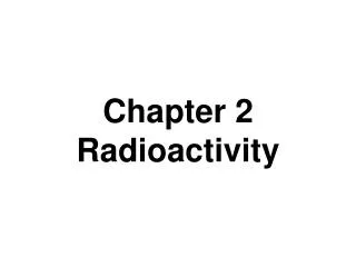Chapter 2 Radioactivity