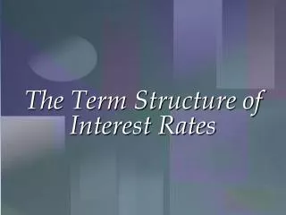 The Term Structure of Interest Rates