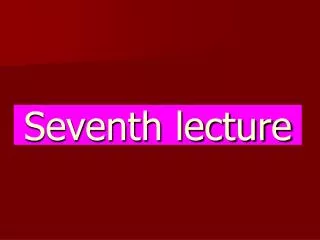 Seventh lecture