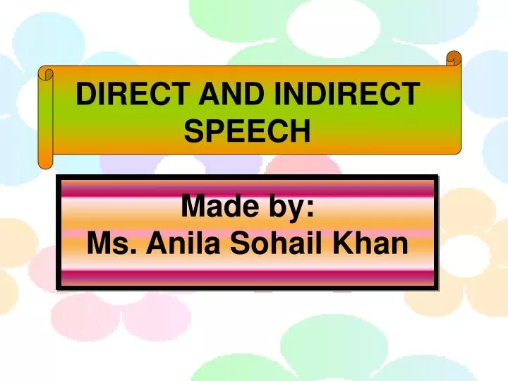 direct and indirect speech made by ms anila sohail khan