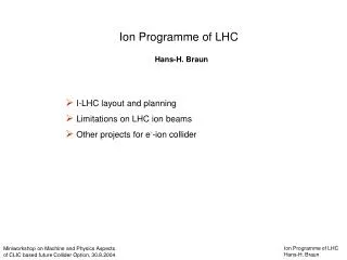 Ion Programme of LHC Hans-H. Braun