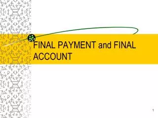 FINAL PAYMENT and FINAL ACCOUNT