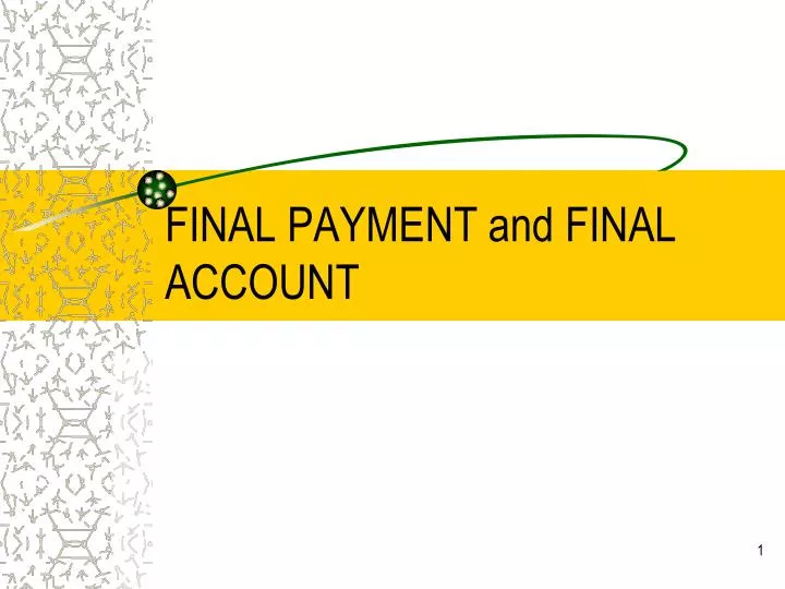 final payment and final account