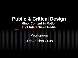 Public &amp; Critical Design Minor Content in Motion HvA Interactieve Media