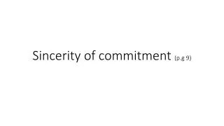 Sincerity of commitment ( p.g 9)