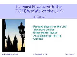 Forward Physics with the TOTEM ? CMS at the LHC 			 Risto Orava