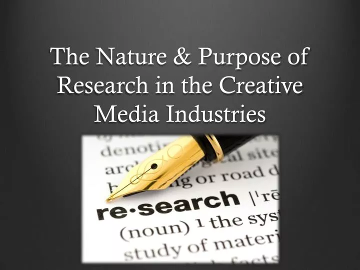 the nature purpose of research in the creative media industries