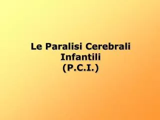 le paralisi cerebrali infantili p c i
