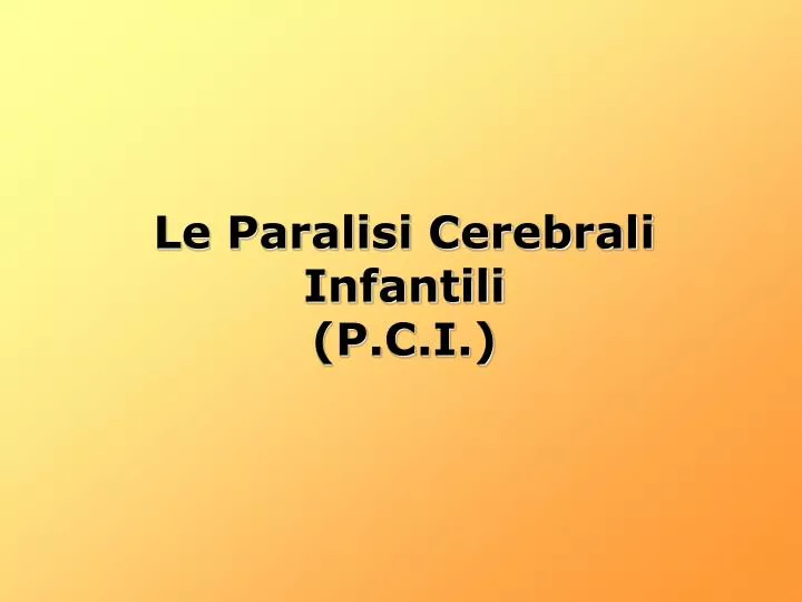 le paralisi cerebrali infantili p c i