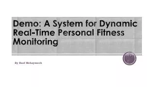 Demo: A System for Dynamic Real-Time Personal Fitness Monitoring