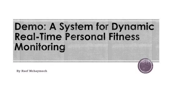 demo a system for dynamic real time personal fitness monitoring