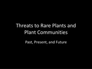 Threats to Rare Plants and Plant Communities