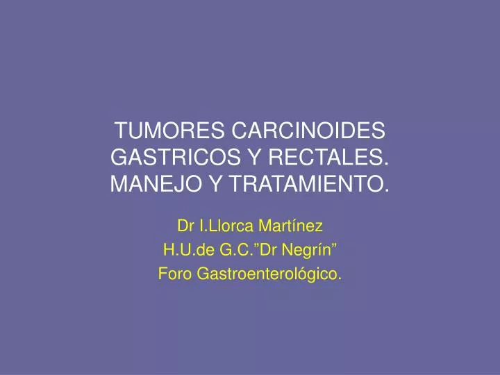 tumores carcinoides gastricos y rectales manejo y tratamiento