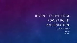 Invent it challenge power point presentation.