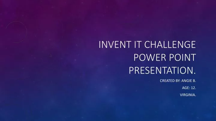 invent it challenge power point presentation
