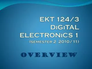 EKT 124/3 DiGiTAL ELECTRONiCS 1 (semester 2 2010/11)