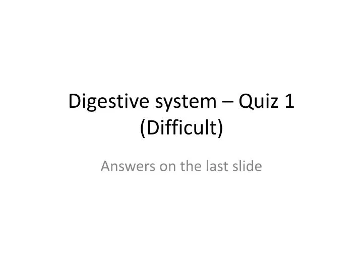digestive system quiz 1 difficult