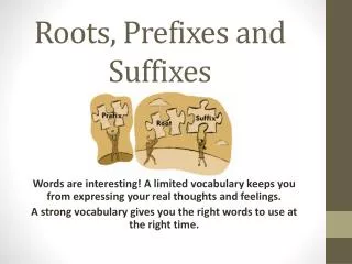 Roots, Prefixes and Suffixes