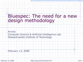 Bluespec: The need for a new design methodology Arvind