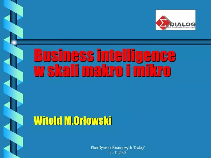 business intelligence w skali makro i mikro witold m or owski