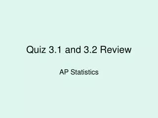 Quiz 3.1 and 3.2 Review