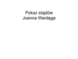 pokaz slajd w joanna ward ga