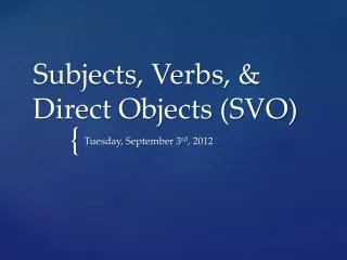 Subjects, Verbs, &amp; Direct Objects (SVO)