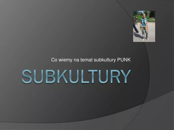 co wiemy na temat subkultury punk