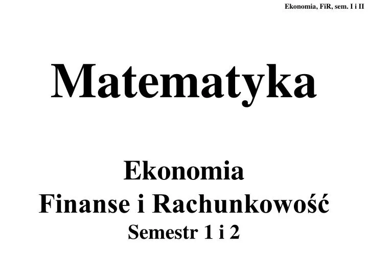 matematyka ekonomia finanse i rachunkowo semestr 1 i 2