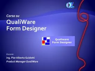 corso su qualiware form designer docente ing pier alberto guidotti product manager qualiware