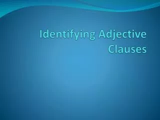 Identifying Adjective Clauses