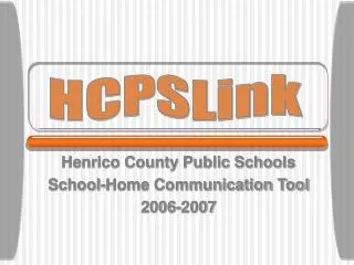 Henrico County Public Schools School-Home Communication Tool 2006-2007