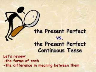 the Present Perfect vs. the Present Perfect Continuous Tense