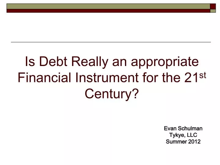 is debt really an appropriate financial instrument for the 21 st century