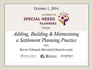 Presents Adding, Building &amp; Maintaining a Settlement Planning Practice With