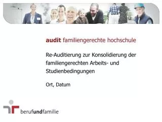 re auditierung zur konsolidierung der familiengerechten arbeits und studienbedingungen