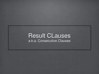 Result CLauses a.k.a. Consecutive Clauses