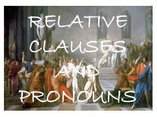 RELATIVE CLAUSES AND PRONOUNS