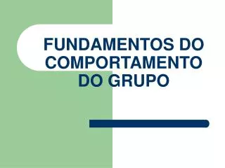 fundamentos do comportamento do grupo