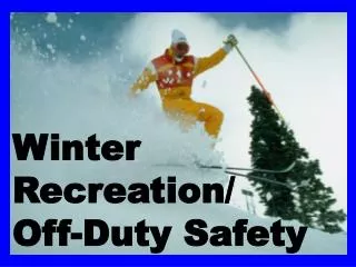 Winter Recreation/ Off-Duty Safety