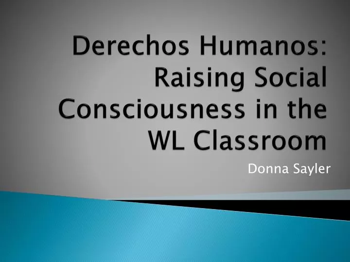 derechos humanos raising social consciousness in the wl classroom