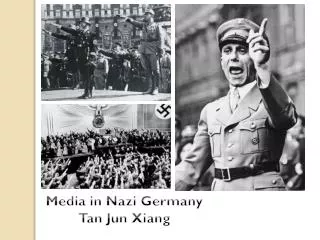 Media in Nazi Germany Tan Jun Xiang