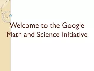 Welcome to the Google Math and Science Initiative