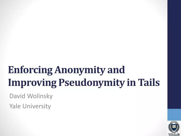 enforcing anonymity and improving pseudonymity in tails