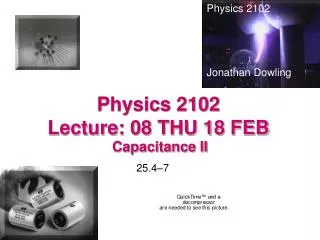 Physics 2102 Lecture: 08 THU 18 FEB