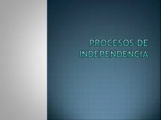 procesos de independencia