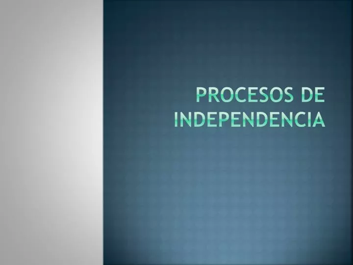 procesos de independencia
