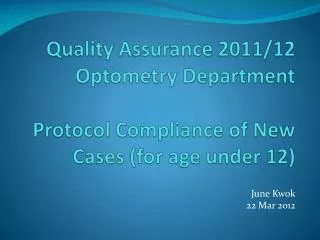 Quality Assurance 2011/12 Optometry Department Protocol Compliance of New Cases (for age under 12)