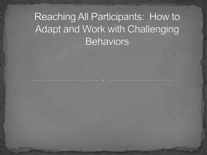 reaching all participants how to adapt and work with challenging behaviors